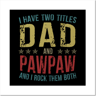 I Have Two Titles Dad And Pawpaw And I Rock Them Both Posters and Art